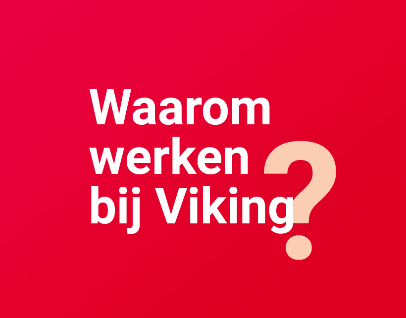 Een nieuwe uitdaging? Dan moet je bij Viking zijn!